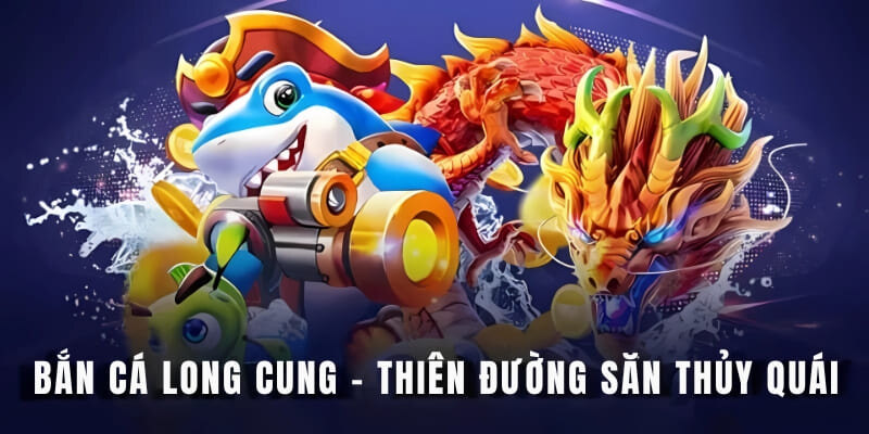 Bộ sưu tập vũ khí mạnh mẽ trong Bắn Cá Long Cung HB88