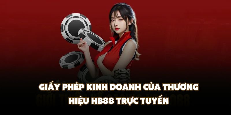 Giấy phép kinh doanh của thương hiệu HB88 trực tuyến