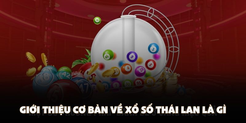 Giới thiệu cơ bản về xổ số Thái Lan là gì