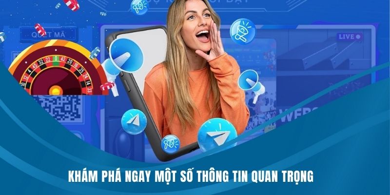 Khám phá ngay một số thông tin quan trọng